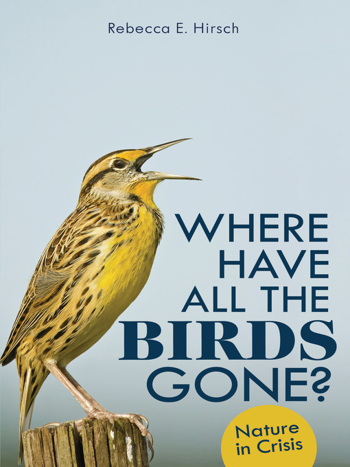 Title details for Where Have All the Birds Gone? by Rebecca E. Hirsch - Available